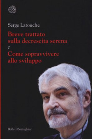 Breve trattato sulla decrescita serena-Come sopravvivere allo sviluppo Serge Latouche