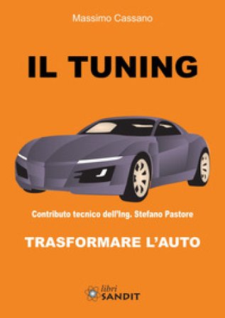 Il tuning. Trasformare l'auto Massimo Cassano