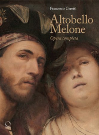 Altobello Melone. Opera completa Francesco Ceretti