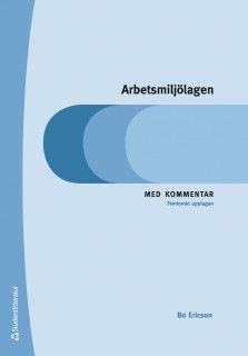 Arbetsmiljölagen - Med kommentar, ISBN: 9789144126364