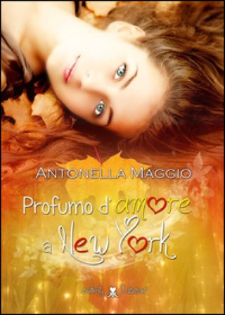 Profumo d'amore a New York Antonella Maggio