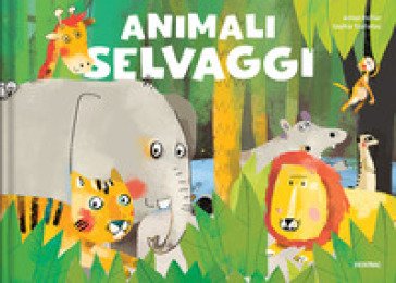 Animali selvaggi. Ediz. a colori Anton Poitier