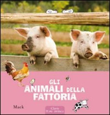 Gli animali della fattoria. Ediz. illustrata Mack