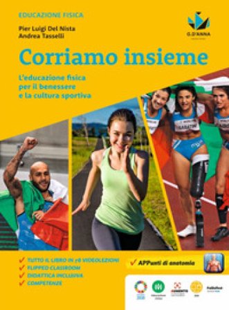 Corriamo insieme. L'educazione fisica per il benessere e la cultura sportiva. Per la Scuola media Andrea Tasselli