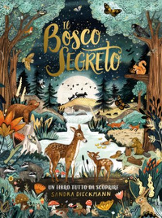 Il bosco segreto. Ediz. a colori Sandra Dieckmann