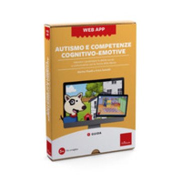 Autismo e competenze cognitivo-emotive. Valutare e potenziare le abilità sociali e comunicative con la Teoria della Mente. Web app. Con software 