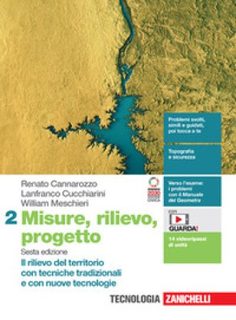 Misure, rilievo, progetto. Per gli Ist. tecnici per geometri. Con e-book. Vol. 2: Il rilievo del territorio con tecniche tradizionali e con nuove 