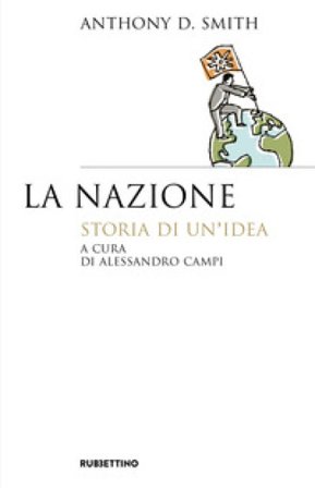 La nazione. Storia di un'idea Anthony D. Smith