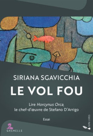 Le vol fou. Lire Horcynus Orca, le chef-d'œuvre de Stefano D'Arrigo Siriana Sgavicchia