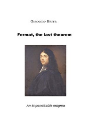 Fermat, the last theorem Giacomo Barra