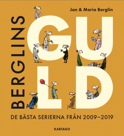 Berglins Guld : de bästa serierna från 2009-2019 - Bok av Jan Berglin & Maria Berglin - Inbunden