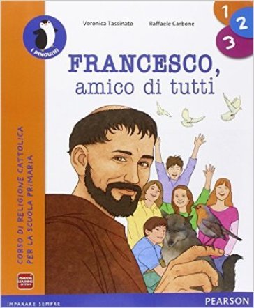 Francesco amico di tutti. Con Quaderno. Per la 1a, 2a e 3a classe elementare. Con e-book. Con espansione online