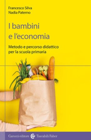 I bambini e l'economia. Metodo e percorso didattico per la scuola primaria Francesco Silva