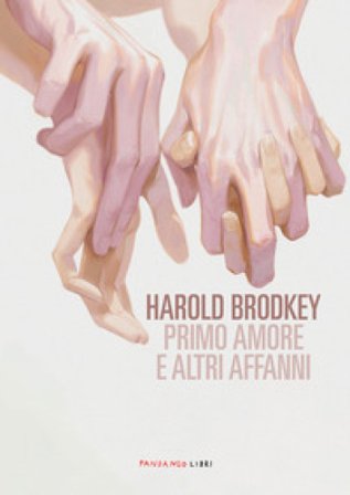 Primo amore e altri affanni. Nuova ediz. Harold Brodkey