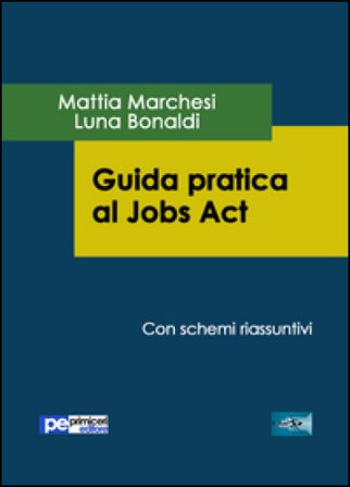 Guida pratica al Jobs act Mattia Marchesi