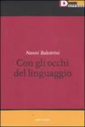 Nanni Balestrini. Con gli occhi del linguaggio. Catalogo della mostra (Milano, 16 maggio-6 giugno 2006) NA