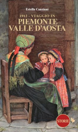 1912. Viaggio in Piemonte e Valle d'Aosta Estella Canziani