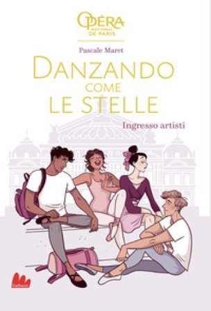 Ingresso artisti. Danzando come le stelle. Ediz. illustrata Pascale Maret