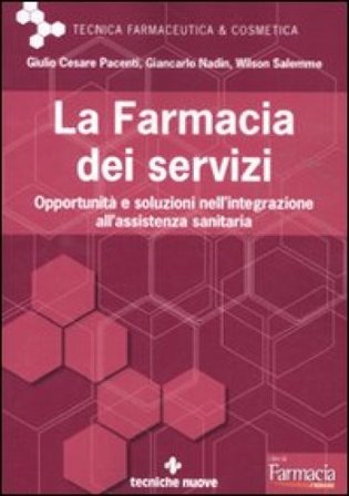 La farmacia dei servizi. Opportunità e soluzioni nell'integrazione all'assistenza sanitaria Giulio Cesare Pacenti