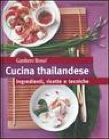 Cucina thailandese. Ingredienti, ricette e tecniche. Ediz. illustrata Dara Spirgatis
