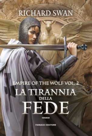 La tirannia della fede. Empire of the wolf. Vol. 2 Richard Swan