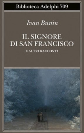 Il signore di San Francisco e altri racconti Ivan A. Bunin