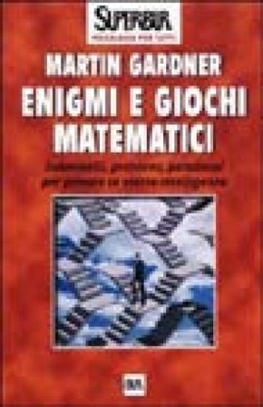 Enigmi e giochi matematici Martin Gardner