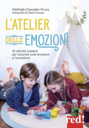 L'atelier delle emozioni. 35 attività creative per lavorare sulle emozioni e l'autostima Mathilde Chevalier-Pruvo