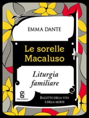Le sorelle Macaluso. Liturgia familiare Emma Dante