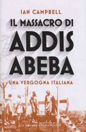 Il massacro di Addis Abeba. Una vergogna italiana Ian Campbell