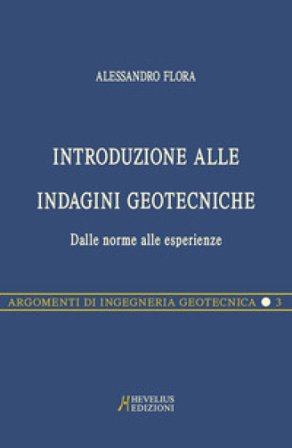 Introduzione alle indagini geotecniche. Dalle norme alle esperienze Alessandro Flora