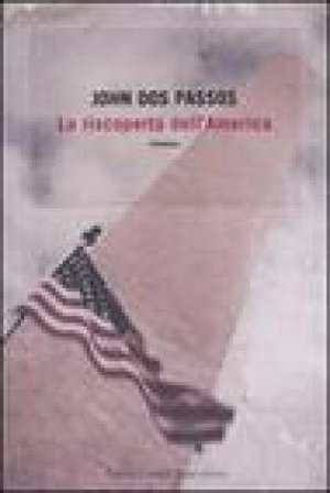 La riscoperta dell'America John Dos Passos