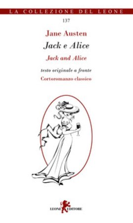 Jack e Alice. Testo inglese a fronte Jane Austen