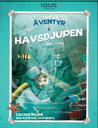 Äventyr i havsdjupen - Bok av Cecilia Rojek - Inbunden