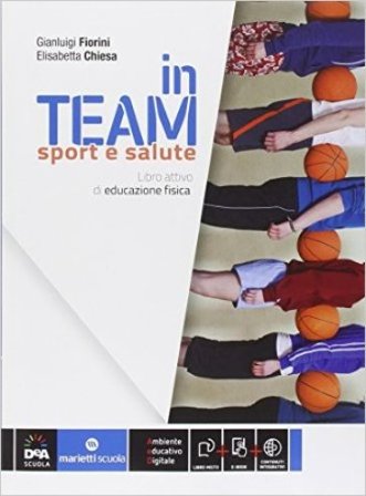 In team. Sport e salute. Per la Scuola media. Con e-book. Con espansione online Gianluigi Fiorini