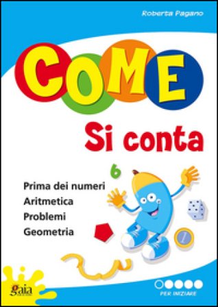Come si conta. Per la Scuola elementare. Vol. 1: Per iniziare Roberta Pagano