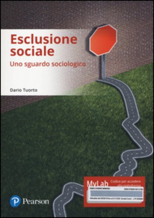Esclusione sociale. Uno sguardo sociologico. Ediz. mylab. Con e-text. Con espansione online Dario Tuorto