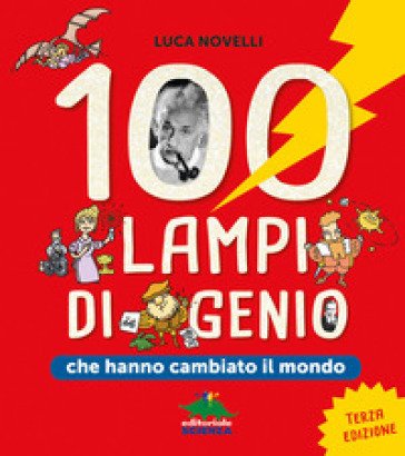 100 lampi di genio che hanno cambiato il mondo Luca Novelli