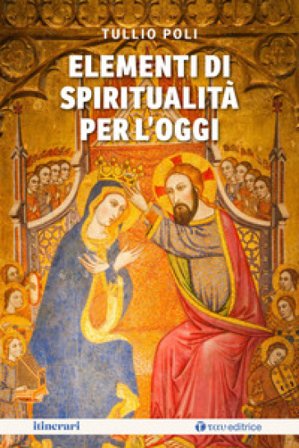 Elementi di spiritualità per l'oggi Tullio Poli