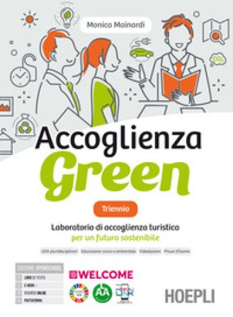 Accoglienza green triennio. Laboratorio di accoglienza turistica per un futuro sostenibile. Con Quaderno per la didattica inclusiva. Per gli Ist. 