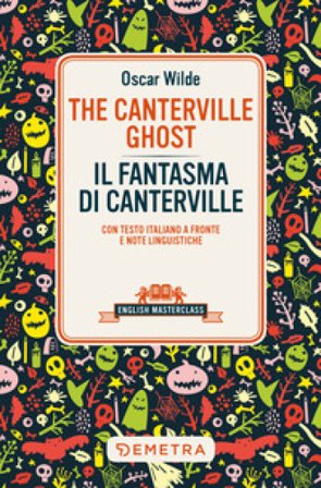 The Canterville ghost-Il fantasma di Canterville. Testo italiano a fronte e note linguistiche Oscar Wilde