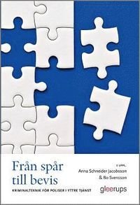 Från spår till bevis, 2 uppl : kriminalteknik för poliser i yttre tjänst