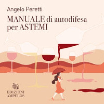 Manuale di autodifesa per astemi Angelo Peretti