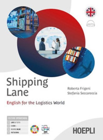 Shipping lane. English for the logistic world. Per gli Ist. tecnici e professionali. Con e-book. Con espansione online Roberta Frigeni