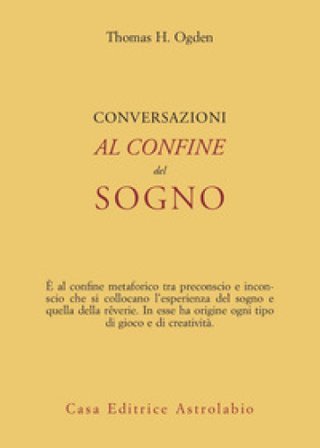 Conversazioni al confine del sogno Thomas H. Ogden