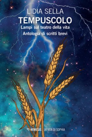 Tempuscolo. Lampi sul teatro della vita. Antologia di scritti brevi Lidia Sella