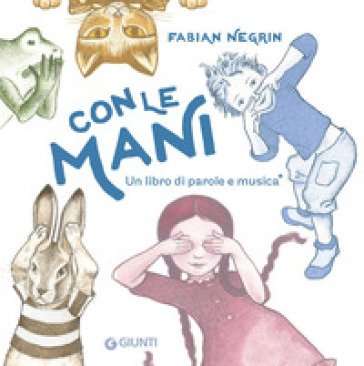 Con le mani. Un libro di parole e musica. Ediz. a colori. Con canzone scaricabile con QR code Fabian Negrin