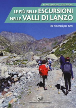 Le più belle escursioni nelle valli di Lanzo. 30 itinerari per tutti. Ediz. a colori Filippo Ceragioli