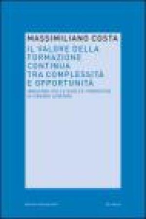 Il valore della formazione continua tra complessità e opportunità Massimiliano Costa