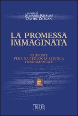 La promessa immaginata. Proposte per una teologia estetica fondamentale